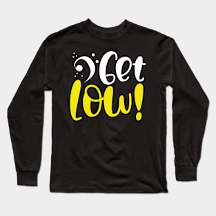 Get Low | Bass Music Chords Long Sleeve T-Shirt